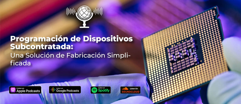 Programación de Dispositivos Subcontratada: Una Solución de Fabricación Simplificada