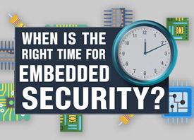 When is the right time for Embedded Security?